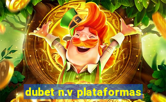 dubet n.v plataformas